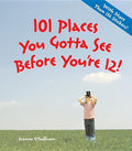 101 Places to See Before You're 12 K3130